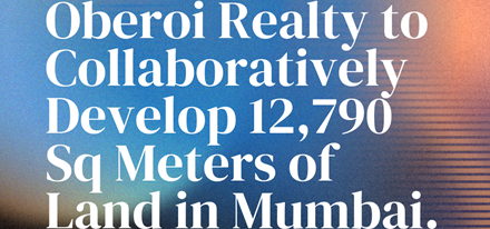 Oberoi Realty to Collaboratively Develop 12,790 Sq Meters of Land in Mumbai.